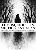 EL BOSQUE DE LAS MUJERES ANTIGUAS, (Libro físico)
